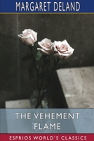 THE VEHEMENT FLAME. A Novel. 1541321197 Book Cover