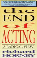 The End of Acting: A Radical View 1557832137 Book Cover