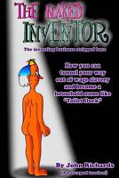 The Naked Inventor: The inventing business stripped bare 0992853524 Book Cover