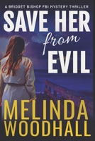 Save Her from Evil: A Bridget Bishop FBI Mystery Thriller Book 7 B0CCCX6LD5 Book Cover