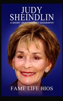 Judy Sheindlin: A Short Unauthorized Biography 1634977270 Book Cover