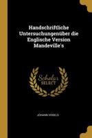 Handschriftliche Untersuchungenüber die Englische Version Mandeville's 0526242809 Book Cover