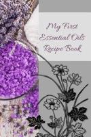 My First Essential Oils Recipe Book: Aromatherapy Organizer For Beginners - Lavender Bunch 1097394654 Book Cover