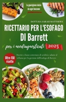 Ricettario per l'esofago di Barrett per i neodiagnosticati 2025.: Ricette a basso contenuto di acidità e adatte al reflusso per la gestione dell'esofago di Barrett. (Italian Edition) B0FHNV9NHD Book Cover