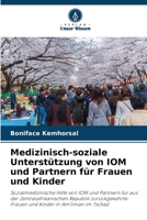 Medizinisch-soziale Unterstützung von IOM und Partnern für Frauen und Kinder 6206032892 Book Cover