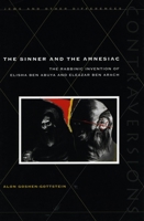 The Sinner and Amnesiac: The Rabbinic Invention of Elisha ben Abuya and Eleazar ben Arach (Contraversions:  Jews and Other Differen) 0804733872 Book Cover
