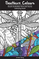 Southern Colours: South Australian Flora and Fauna Colouring Book 103492608X Book Cover