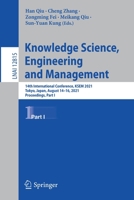 Knowledge Science, Engineering and Management: 14th International Conference, KSEM 2021, Tokyo, Japan, August 14–16, 2021, Proceedings, Part I 3030821358 Book Cover