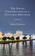 The Social Construction of a Cultural Spectacle: Floatzilla 1666929727 Book Cover