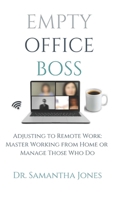 Empty Office Boss: Adjusting to Remote Work: Master Working from Home or Manage Those Who Do B0GF674RKY Book Cover