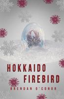 Hokkaido Firebird 0992376912 Book Cover