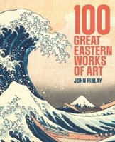 100 Great Eastern Works of Art 1398844462 Book Cover