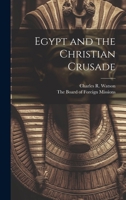 Egypt and the Christian Crusade 1021896004 Book Cover