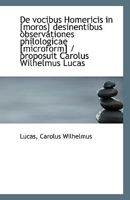 De vocibus Homericis in [moros] desinentibus observationes philologicae [microform] / proposuit Caro 111080511X Book Cover