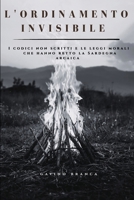 L'ORDINAMENTO INVISIBILE: I codici non scritti e le leggi morali che hanno retto la Sardegna arcaica (Italian Edition) B0HGZ6DX8G Book Cover