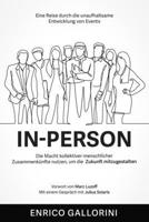 In-Person: Eine Reise durch die unaufhaltsame Entwicklung von Events | Die Macht kollektiver menschlicher Zusammenkünfte nutzen, um die Zukunft mitzugestalten (German Edition) B0DQJ4VQCH Book Cover
