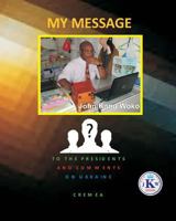 My Message To the Presidents 1530939518 Book Cover