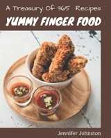 A Treasury Of 365 Yummy Finger Food Recipes: The Best-ever of Yummy Finger Food Cookbook B08JB9LFZ9 Book Cover