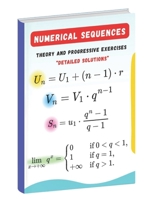 Numerical Sequences: Theory, Progressive Exercises, and Detailed Solutions B0DZVLTZ97 Book Cover