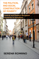 The Political and Social Construction of Poverty: Central and Eastern European Countries in Transition 1447312716 Book Cover