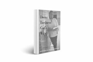 Doing Business God's Way (Revised Edition): Devotions for the Entrepreneur 0692919112 Book Cover