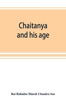 Chaitanya and his age (Ramtanu Lahri Fellowship Lectures for the year 1919 and 1921) 938952556X Book Cover