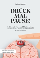 Drück mal Pause! Wenn die Welt Kopf steht: Schluss mit Stress und Überforderung! Ein praktischer Leitfaden um in Krisenzeiten gesund zu bleiben. (German Edition) 3200098619 Book Cover