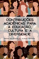 Contribuições Acadêmicas Para A Educação, Cultura E A Diver (Portuguese Edition) 6587634354 Book Cover