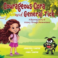 Courageous Cora and General Tick B0FFSNFMXS Book Cover