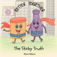 Better Together: The Sticky Truth B0FP2WR7FC Book Cover