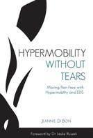 Hypermobility Without Tears: Moving Pain-Free with Hypermobility and EDS 1096534983 Book Cover