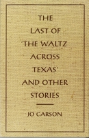 The Last of the 'Waltz Across Texas' and Other Stories 0917788532 Book Cover