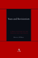 Yeats and Revisionism: A Half Century of the Dancer and the Dance 1839986557 Book Cover