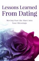 Lessons Learned From Dating: Moving Past the Hurt Into Your Blessings 1953788238 Book Cover