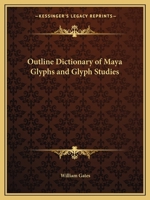 Outline Dictionary of Maya Glyphs and Glyph Studies 0766129500 Book Cover