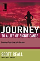 The Journey to a Life of Significance: Freedom from Low Self-Esteem (Journey to Freedom Study) 1418507709 Book Cover
