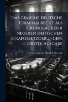 Das Gemeine Deutsche Criminalrecht ALS Grundlage Der Neueren Deutschen Strafgesetzgebungen (Classic Reprint) 1148674349 Book Cover