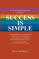 Success is Simple: A Concise Step-By-Step Guide to Successful Living 1724213539 Book Cover