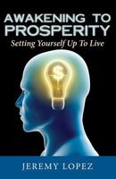 Awakening To Prosperity: Setting Yourself Up To Live 1493707663 Book Cover