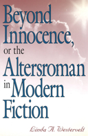 Beyond Innocence, or the Altersroman in Modern Fiction 0826211372 Book Cover
