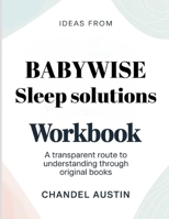 Ideas From Babywise Sleep Solutions: A transparent route to understanding through original books B0GXT9Z2FX Book Cover