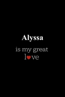 Alyssa: is my great love , Personalized Name Journal Writing Notebook , 6x9 120 Pages , best gift for valentine's day for Alyssa women , girl 1659798019 Book Cover