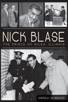 Nick Blase:: The Prince of Niles, Illinois 1609495497 Book Cover