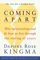 Coming Apart: Why Relationships End and How to Live Through the Ending of Yours 1573241776 Book Cover