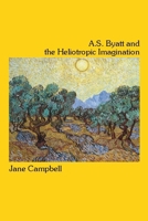 A.S. Byatt and the Heliotropic Imagination 1554582512 Book Cover
