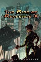 The Rise of Renegade X 1606840606 Book Cover