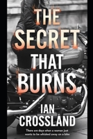 The Secret That Burns: There are days when a woman just wants to be whisked away on a bike (Mysterious Old Biker™) B0DWKDT5G5 Book Cover