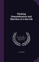Floating Remembrances and Sketches of a Sea Life, by the Old Sailor 116329053X Book Cover