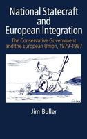 National Statecraft and European Integration 1979-1997: The Conservative Government and the European Union, 1979-97 1855675889 Book Cover