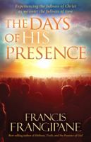 The Days of His Presence: What God is doing to prepare us for the end times 1616388323 Book Cover